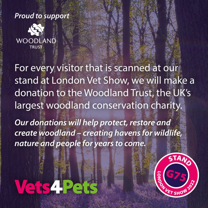 VETS4PETS TO SUPPORT WOODLAND TRUST AT LONDON VET SHOW