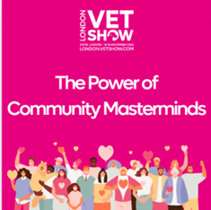 Community Masterminds are back at the London Vet Show 2024!