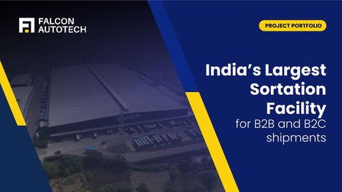 India's Largest Sortation Facility for B2B and B2C shipments