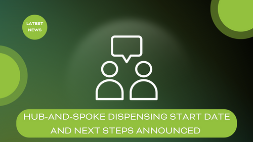 Hub-and-spoke dispensing start date and next steps announced