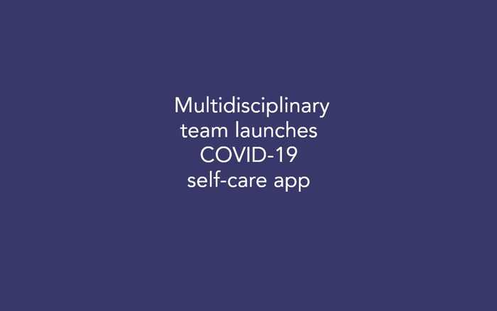 Multidisciplinary Team Launches COVID-19 Self-care App