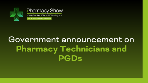 Government announcement on Pharmacy Technicians and PGDs