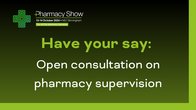 Have your say: Open consultation on pharmacy supervision