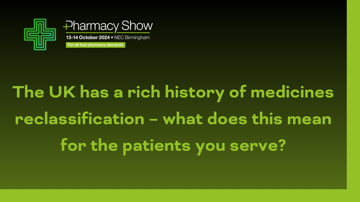 The UK has a rich history of medicines reclassification – what does this mean for the patients you serve?