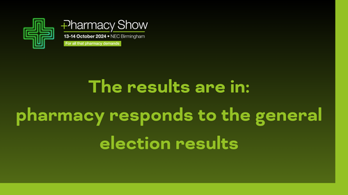 The results are in: pharmacy responds to the general election results