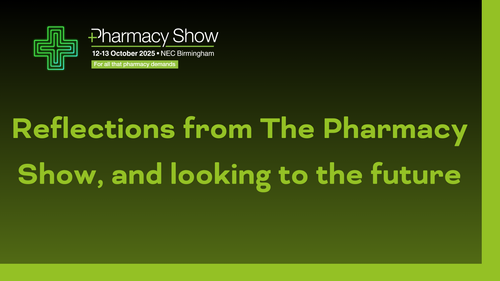 Reflections from The Pharmacy Show, and looking to the future