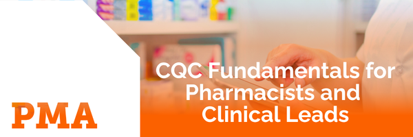 PMA CQC Fundamentals for Pharmacists and Clinical Leads