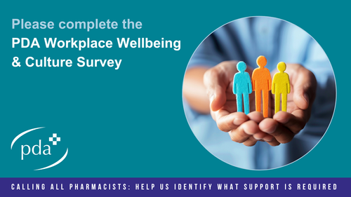 PDA calls on all pharmacists to complete a Workplace Wellbeing & Culture Survey