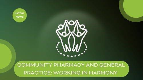 Community pharmacy and general practice: working in harmony