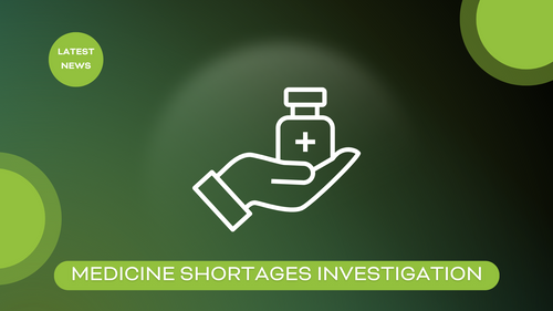 Medicine Shortages investigation