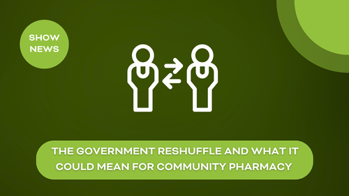 The government reshuffle and what it could mean for community pharmacy