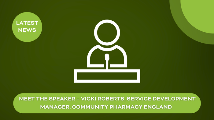 Meet the Speaker – Vicki Roberts, Service Development Manager, Community Pharmacy England