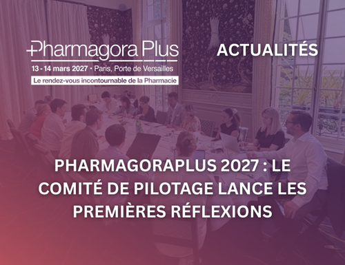 PharmagoraPlus 2027 : le Comit&eacute; de pilotage lance les premi&egrave;res r&eacute;flexions