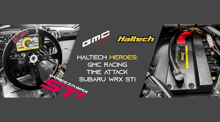 HALTECH HEROES: GMC RACING TIME ATTACK SUBARU WRX STI