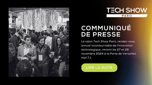 Communiqué de presse : Tech Show Paris 2024 – L’évènement phare de l’innovation technologique