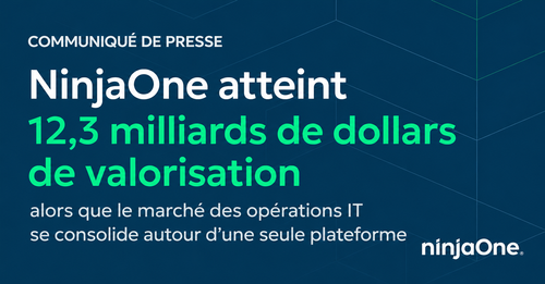 NinjaOne atteint une valorisation de 12,3 milliards de dollars alors que le marché des opérations informatiques se consolide autour d’une plateforme unique