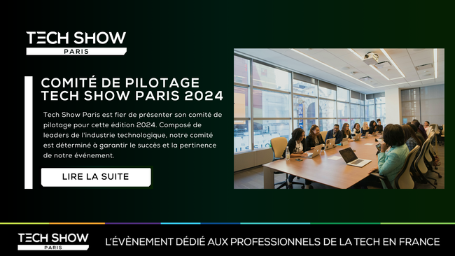 COMIT&Eacute; DE PILOTAGE TECH SHOW PARIS 2024
