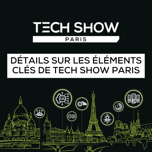 D&eacute;tails sur les &eacute;l&eacute;ments cl&eacute;s de l’&eacute;v&egrave;nement incontournable annuel : Tech Show Paris 2024