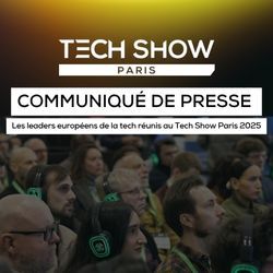 Les leaders européens de la tech réunis au Tech Show Paris 2025