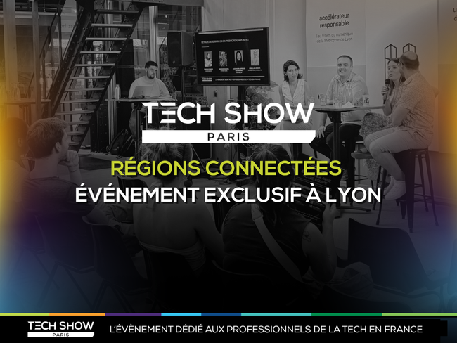 Tech Show Paris – R&eacute;gions Connect&eacute;es fait &eacute;tape &agrave; Lyon pour une soir&eacute;e d&eacute;di&eacute;e &agrave; l'IA en production