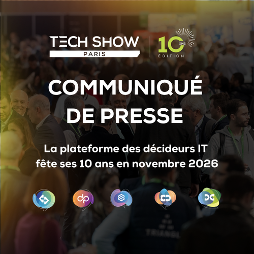 Tech Show Paris ouvre les inscriptions de sa 10e &eacute;dition : les 18 et 19 novembre 2026, la tech passe de la promesse &agrave; la preuve