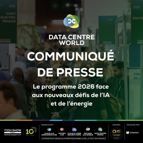 Data Centre World Paris 2026 d&eacute;voile son programme face aux nouveaux d&eacute;fis de l’&eacute;nergie et de l’IA