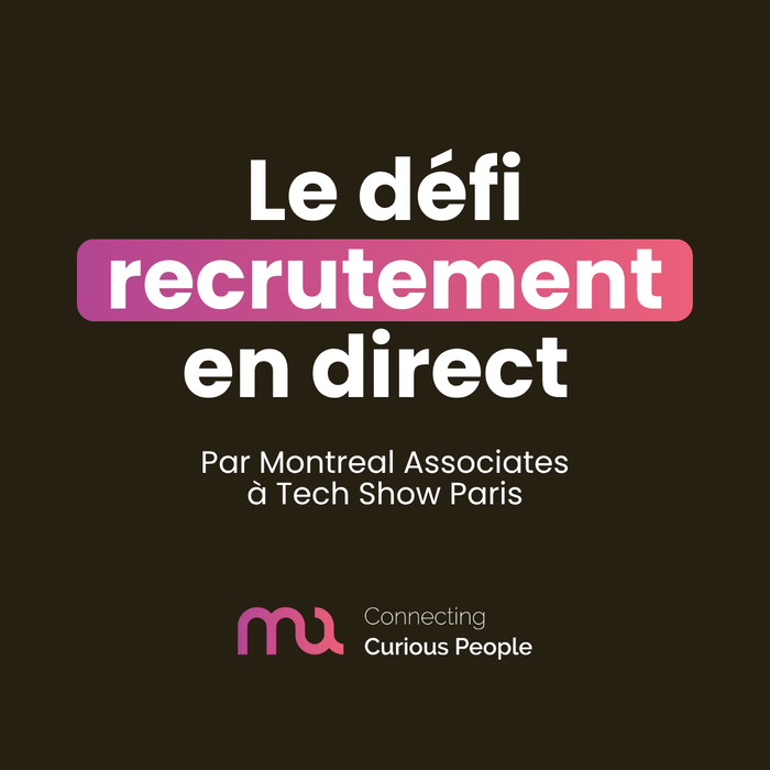 Le défi recrutement en direct de Montreal Associates au Tech Show Paris !