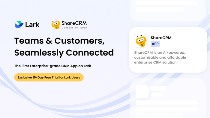 ShareCRM Lands on Lark, Empowering Unified Customer and Team Success