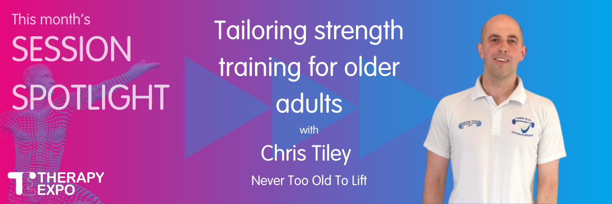 Session spotlight: Tailoring strength training for older adults with Chris Tiley