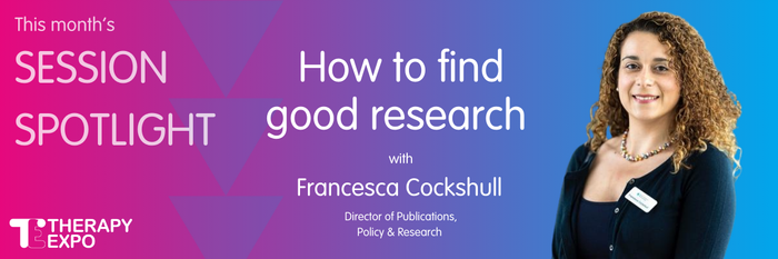 Session Spotlight: ‘How to find good research’ with Francesca Cockshull