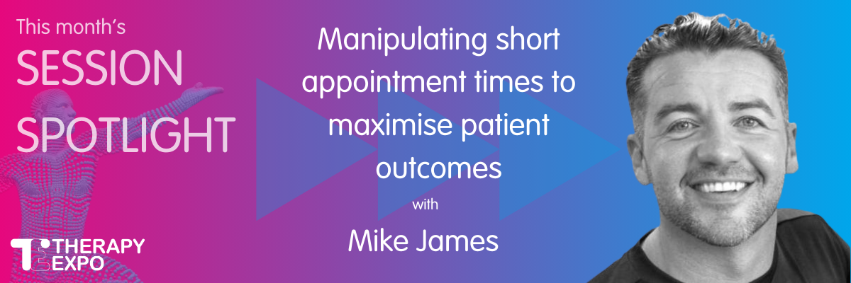 Session spotlight: Tick Tock Efficiency – Manipulating short appointment times to maximise patient outcomes with Mike James