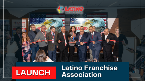Latinos Leaders Launch the Latino Franchise Association to Increase ownership in the $800 Billion franchise industry