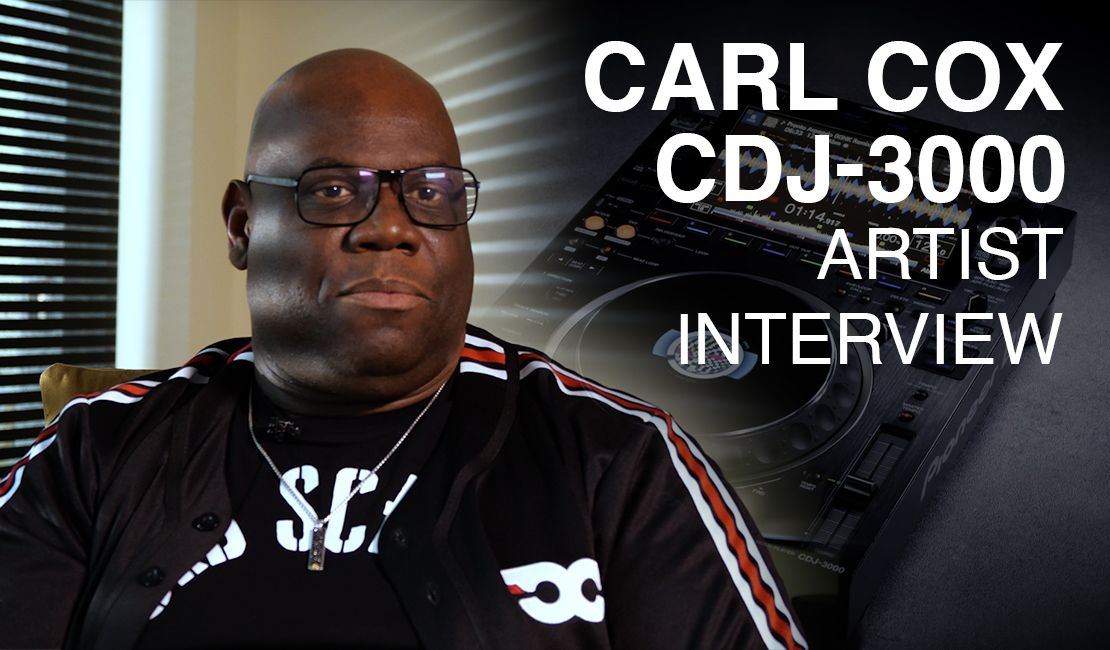 Carl Cox CDJ-3000 Artist Interview