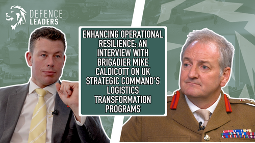Enhancing Operational Resilience: An Interview with Brigadier Mike Caldicott on UK Strategic Command's Logistics Transformation Programs