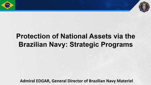 10:10 - Protection of national assets via the Brazilian Navy: Strategic Programs