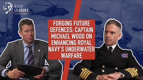 Forging Future Defences: Captain Michael Wood on Enhancing Royal Navy's Underwater Warfare