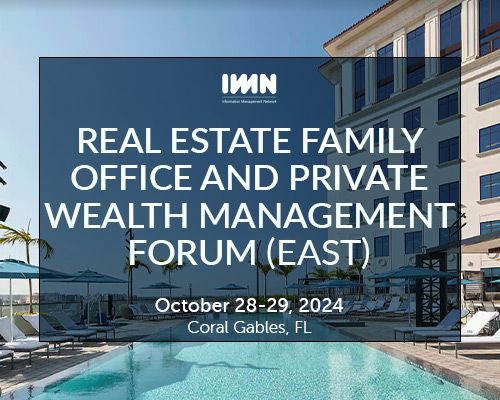 IMN's Real Estate Family Office Forum (East)