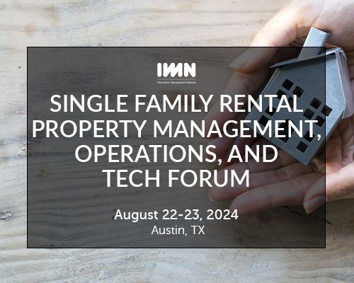 IMN's 6th Annual Single Family Rental Property Management, Operations, and AI Forum