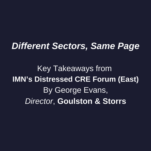 Different Sectors, Same Page - Distressed CRE Forum Takeaways by Goulston & Storrs