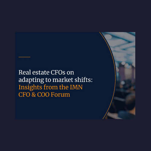 Real estate CFOs on adapting to market shifts: Insights from the IMN CFO & COO Forum - By Danielle VanHest, Agora