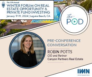 CRE Expectations - Early Insights with Robin Potts, CIO, Partner, Canyon Partners RE
