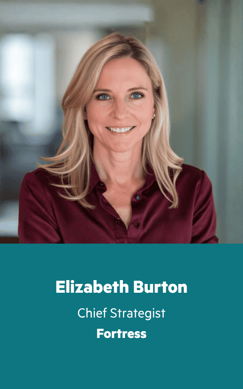 Elizabeth Burton, Chief Strategist, Fortress