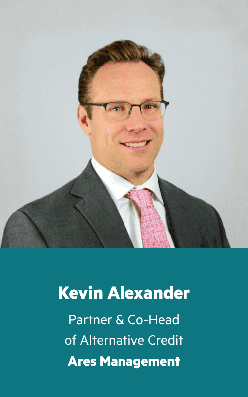Kevin Alexander, Partner & Co-Head of Alternative Credit, Ares Management