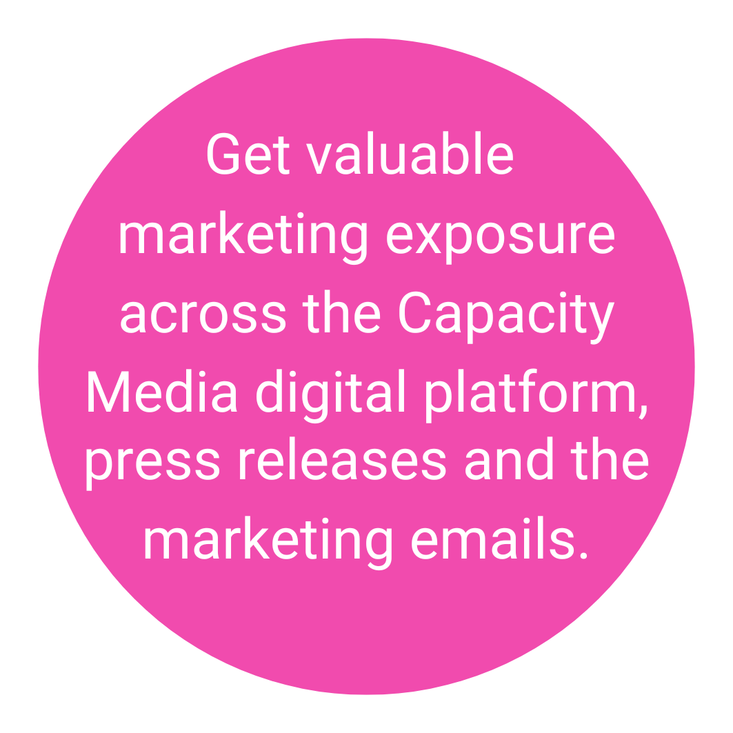 Get valuable  marketing exposure across the Capacity Media digital platform,