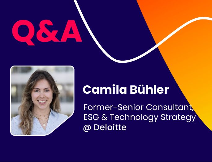 Q&A w/ Camila Bühler, Former-Senior Consultant, ESG & Technology Strategy @ Deloitte
