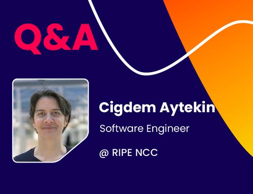 Q&A w/ Cigdem Aytekin, Software Engineer @ RIPE NCC