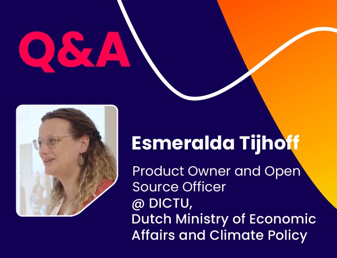 Q&A w/ Esmeralda Tijhoff, Product Owner and Open Source Officer @ DICTU, Dutch Ministry of Economic Affairs and Climate Policy