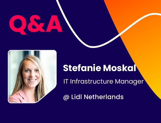 Q&A w/ Stefanie Moskal, IT Infrastructure Manager @ Lidl Netherlands