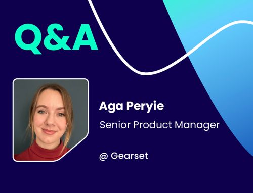 My tech story: Aga Peryie, Senior Product Manager, Gearset