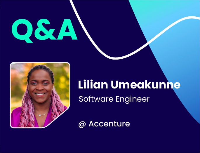 Q&A w/ Lilian Umeakunne, Software Engineer @ Accenture